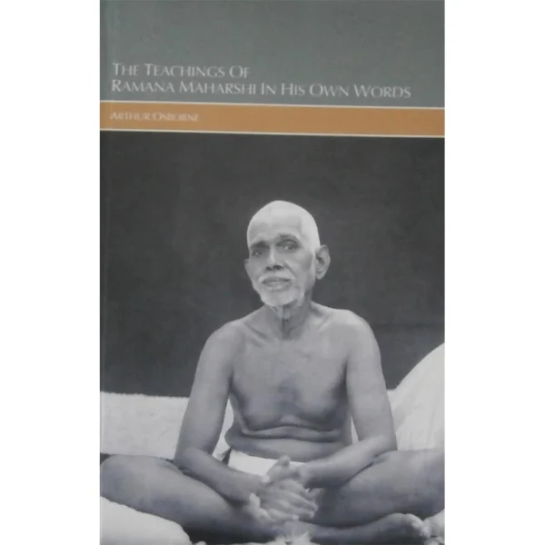 Teachings of Ramana Maharshi in His Own Words
